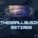 Thesmallbusinesstimes Insights for Modern Entrepreneurs